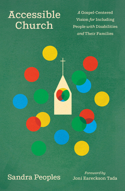 Accessible Church (A Gospel-Centered Vision for Including People with Disabilities and Their Families) by Sandra Peoples, Joni Eareckson Tada, 9781433598180