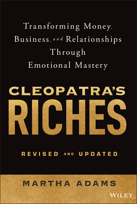Cleopatra's Riches (Transforming Money, Business, and Relationships Through Emotional Mastery, Revised and Updated) by Martha Adams, 9781394334698
