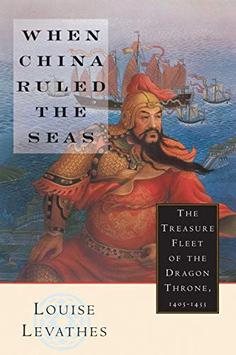 When China Ruled the Seas (The Treasure Fleet of the Dragon Throne, 1405-1433) by Louise Levathes, 9780195112078