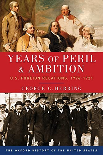 Years of Peril and Ambition (U.S. Foreign Relations, 1776-1921) by George C. Herring, 9780190212469