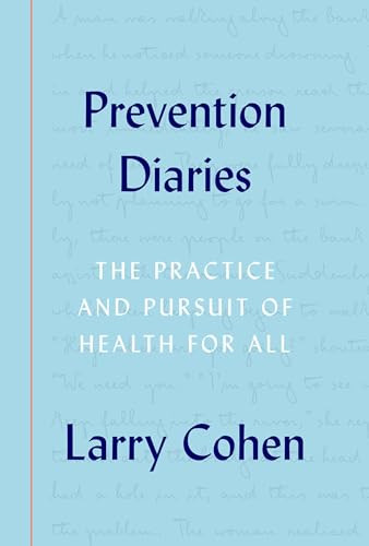 Prevention Diaries (The Practice and Pursuit of Health for All) by Larry Cohen, 9780190623821