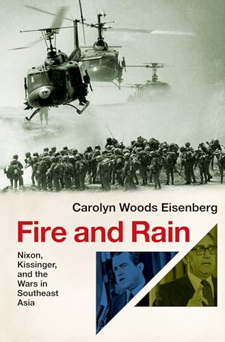 Fire and Rain (Nixon, Kissinger, and the Wars in Southeast Asia) by Carolyn Woods Eisenberg, 9780197639061