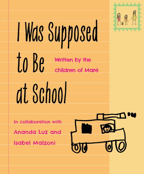 I Was Supposed to Be at School by Ananda Luz, Isabel Malzoni, Patrick Anthony Barbosa Brock, 9781772604320