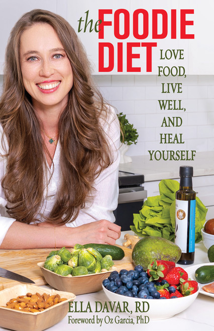 The Foodie Diet (Love Food, Live Well, and Heal Yourself) by Ella Davar, 9780757325441