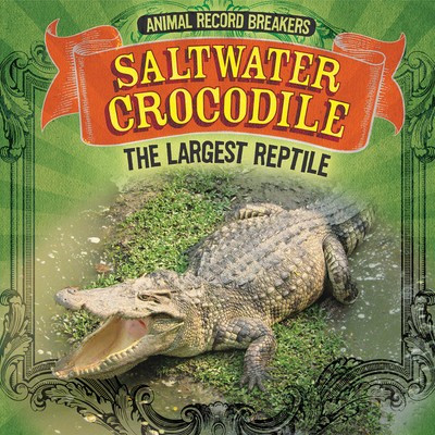 Saltwater Crocodile: The Largest Reptile by Theresa Emminizer, 9781725308800