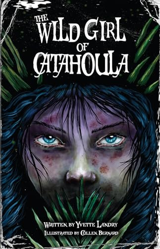 The Wild Girl of Catahoula by Yvette Landry, Cullen Bernard, 9781455628421