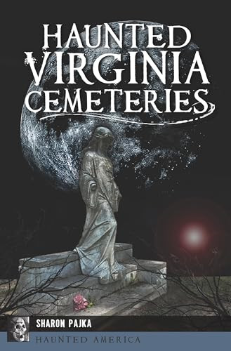Haunted Virginia Cemeteries by Sharon Pajka, 9781467157209