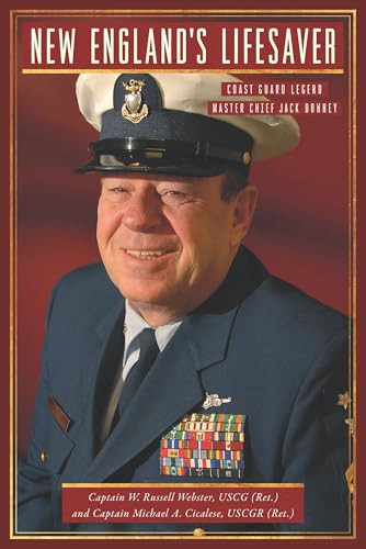 New England's Lifesaver (Coast Guard Legend Master Chief Jack Downey) by W. Russell Webster, Michael A. Cicalese CAPT, USCG (Ret), 9781467157414