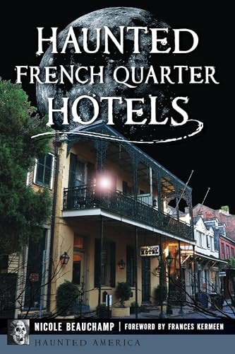 Haunted French Quarter Hotels by Nicole Beauchamp, Frances Kermeen, 9781467159357