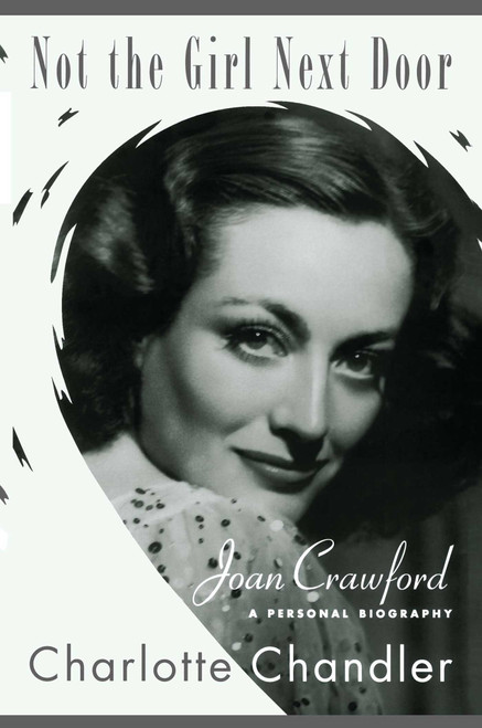 Not the Girl Next Door (Joan Crawford, a Personal Biography) by Charlotte Chandler, 9781451623987