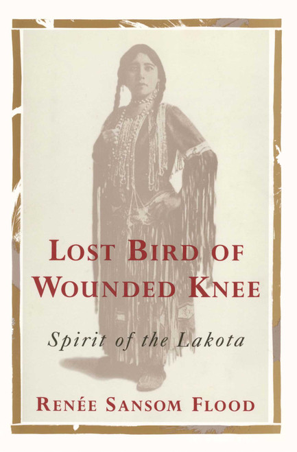 Lost Bird of Wounded Knee (Spirit of the Lakota) by Renee sansom Flood, 9781476790756