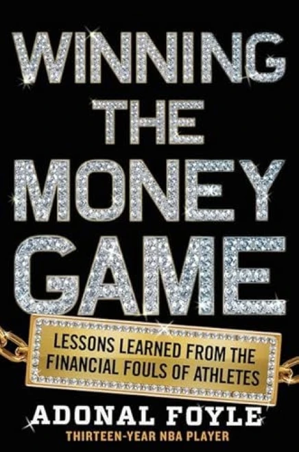 Winning the Money Game (Lessons Learned from the Financial Fouls of Pro Athletes) by Adonal Foyle, 9780062342607