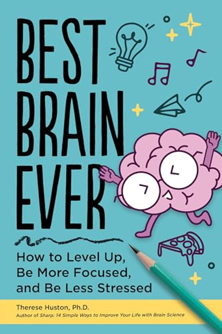 Best Brain Ever (How to Level Up, Be More Focused, and Be Less Stressed) by Therese Huston, 9798887704135
