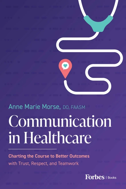 Communication in Healthcare (Charting the Course to Better Outcomes with Trust, Respect, and Teamwork) by Anne Marie Morse, 9798887505527