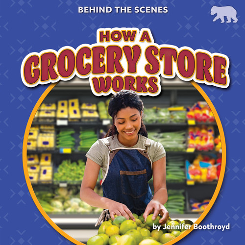 How a Grocery Store Works by Jennifer Boothroyd, 9798892329811