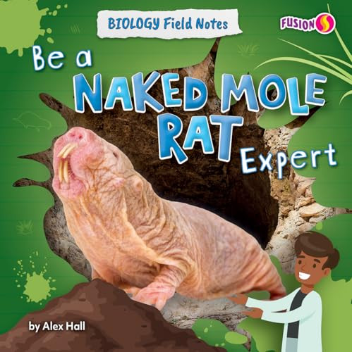 Be a Naked Mole Rat Expert by Alex Hall, 9798895770078
