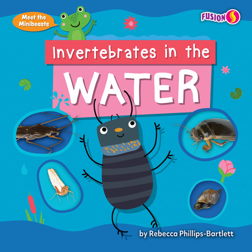 Invertebrates in the Water by Rebecca Phillips-Bartlett, 9798895770191