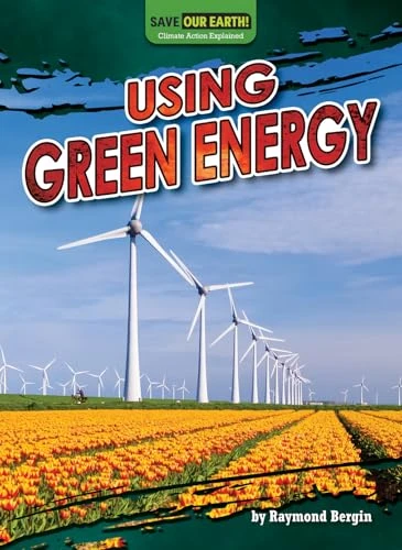 Using Green Energy by Raymond Bergin, 9798895770504