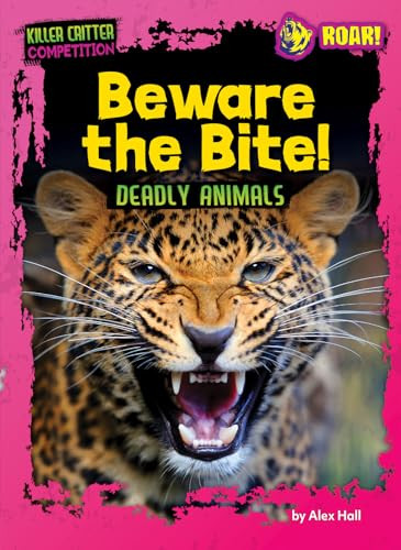 Beware the Bite! (Deadly Animals) by Alex Hall, 9798895770870