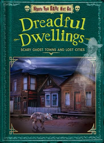 Dreadful Dwellings (Scary Ghost Towns and Lost Cities) by Natalie Lunis, Sarah Parvis, 9798895770924