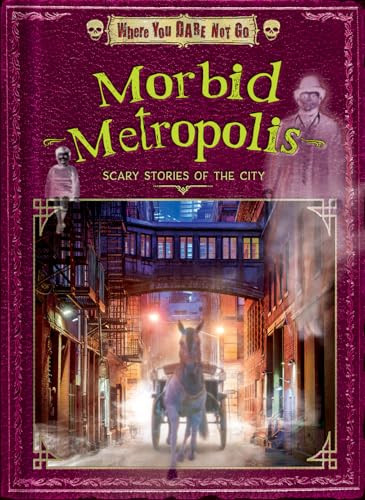 Morbid Metropolis (Scary Stories of the City) by Dinah Williams, Joyce Markovics, Natalie Lunis, 9798895770948