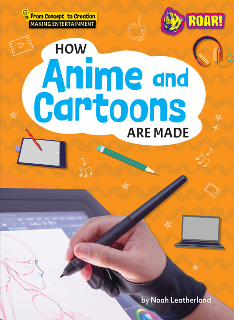 How Anime and Cartoons Are Made - 9798895774731 by Noah Leatherland, 9798895774731
