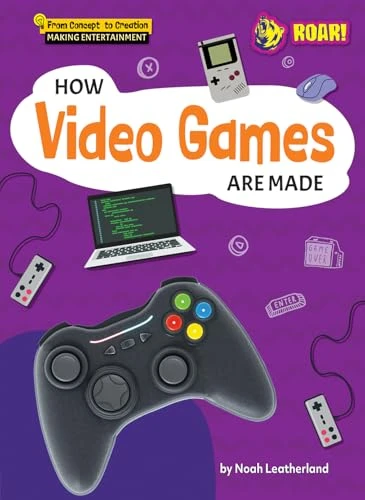 How Video Games Are Made - 9798895774762 by Noah Leatherland, 9798895774762
