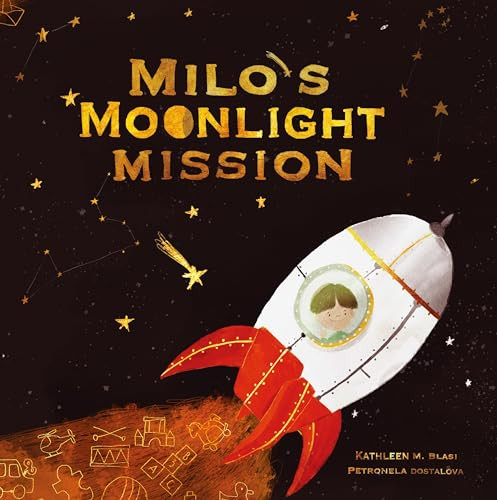 Milo's Moonlight Mission by Kathleen M. Blasi, Petronela Dostalova, 9798992271836