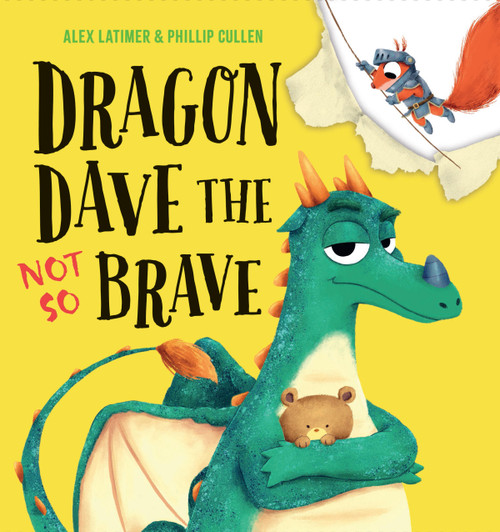 Dragon Dave the Not So Brave by Alex Latimer, Phillip Cullen, 9781454713180