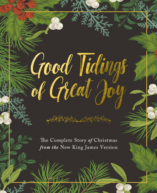 Good Tidings of Great Joy (The Complete Story of Christmas from the New King James Version) by Thomas Nelson, 9780785239208