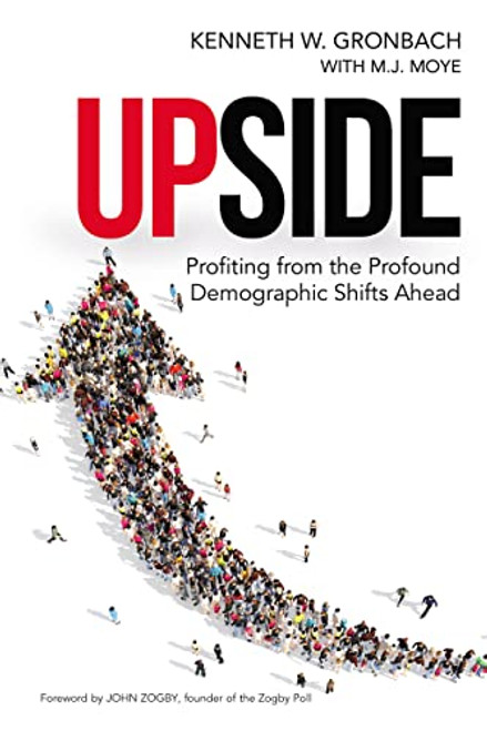 Upside (Profiting from the Profound Demographic Shifts Ahead) - 9780814434697 by Kenneth Gronbach, M.J. Moye, 9780814434697