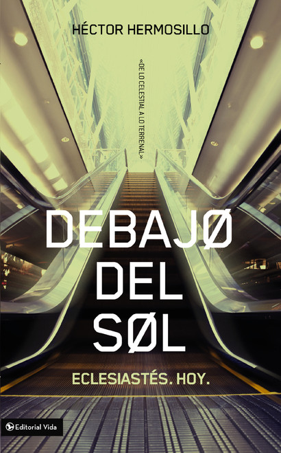 Debajo del sol (Eclesiastés. Hoy.) (Spanish Edition) by Hector Hermosillo, 9780829757996