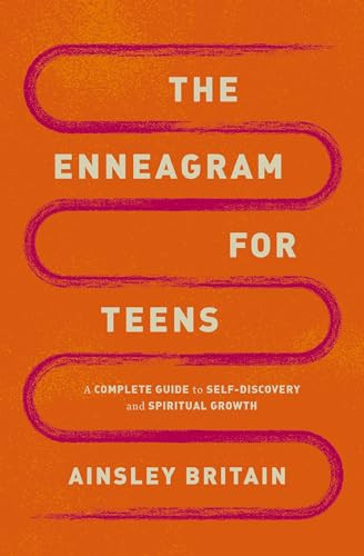 The Enneagram for Teens (A Complete Guide to Self-Discovery and Spiritual Growth) by Ainsley Britain, 9780310155232