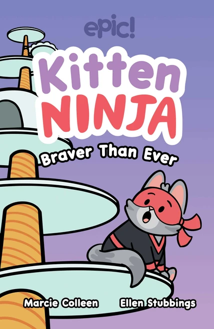 Kitten Ninja (Braver Than Ever) by Colleen AF Venable, Marcie Colleen, Ellen Stubbings, 9781524896249