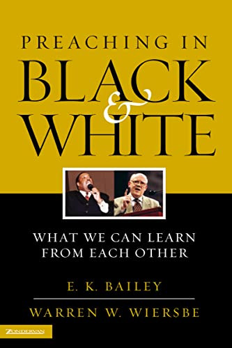 Preaching in Black and White (What We Can Learn from Each Other) by E. K. Bailey, Warren W. Wiersbe, 9780310240990