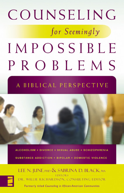 Counseling for Seemingly Impossible Problems (A Biblical Perspective) by Lee N. June, Sabrina Black, Willie Richardson, Zondervan, 9780310278436