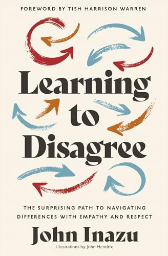 Learning to Disagree (The Surprising Path to Navigating Differences with Empathy and Respect) (Miniature Edition) by John Inazu, Tish Harrison Warren, 9780310368014