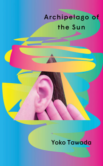 Archipelago of the Sun by Yoko Tawada, Margaret Mitsutani, 9780811239790