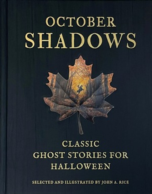 October Shadows (Classic Ghost Stories for Halloween (Deluxe Illustrated Horror Anthology)) by John A. Rice, John A. Rice, 9780789215192