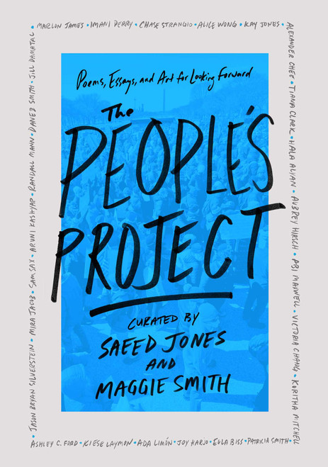 The People's Project (Poems, Essays, and Art for Looking Forward) by Saeed Jones, Maggie Smith, 9781668207024