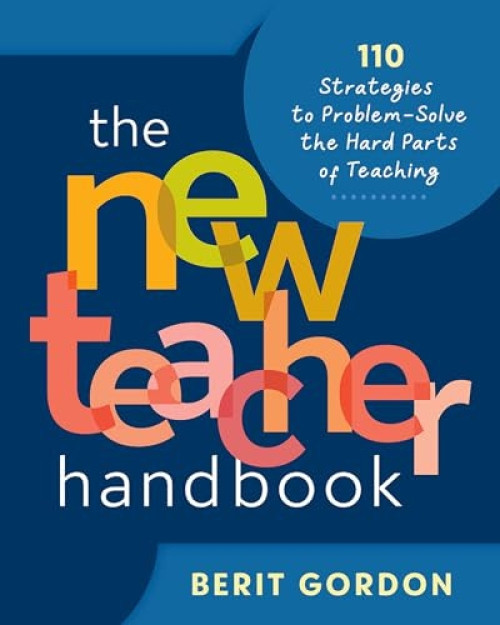 The New Teacher Handbook (110 Strategies to Problem-Solve the Hard Parts of Teaching) by Berit Gordon, 9780325181103