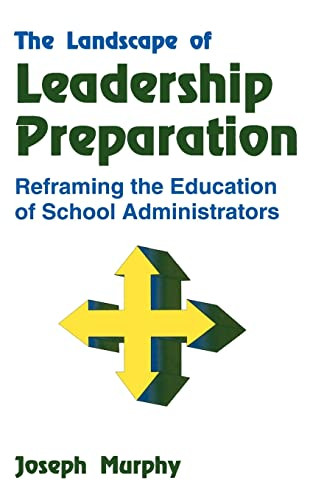 The Landscape of Leadership Preparation (Reframing the Education of School Administrators) - 9780803960282 by Joseph Murphy, 9780803960282