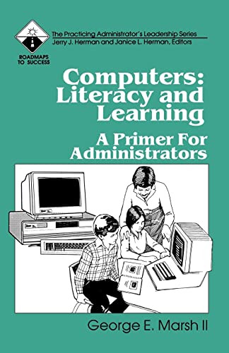 Computers: Literacy and Learning (A Primer for Administrators) by George E Marsh, II, 9780803960732