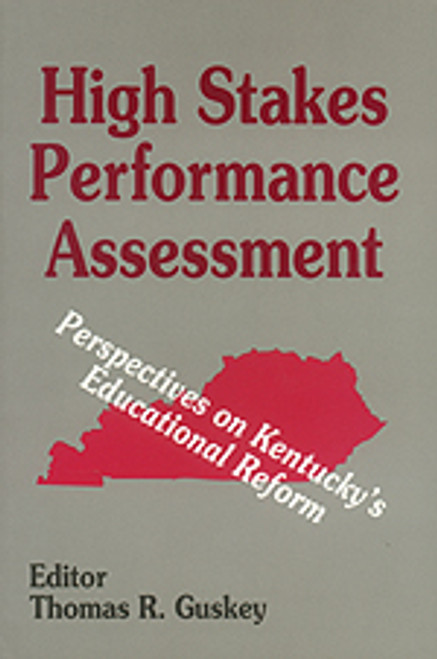 High Stakes Performance Assessment (Perspectives on Kentucky′s Educational Reform) by Thomas R. Guskey, 9780803961685