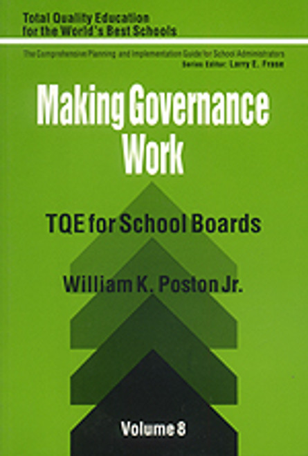 Making Governance Work (TQE for School Boards) by William K. Poston, Jr., 9780803961449