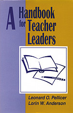 A Handbook for Teacher Leaders by Leonard O. Pellicer, Lorin W. Anderson, 9780803961722
