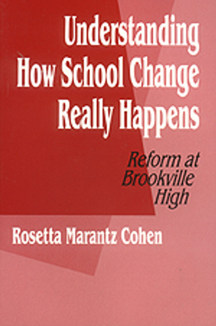Understanding How School Change Really Happens (Reform at Brookville High) by Rosetta M. Cohen, 9780803962545