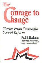 The Courage to Change (Stories from Successful School Reform) by Paul E. Heckman, Ana Maria Andrade, Suzanne Bishop, Marianne Chavez, Christine B. Confer, Laura C. Fahr, Delia C. Hakim, Linda S. Ketcham, Elsa N. Padilla, Rebecca Romero, 9780803963306