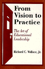 From Vision to Practice (The Art of Educational Leadership) by Richard C. Wallace, 9780803961586