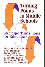Turning Points in Middle Schools (Strategic Transitions for Educators) by Mary Gallagher-Polite, Lela DeToye, John Fritsche, Nanci Grandone, Charlotte Keefe, Jacqueline Kuffel, Jodie Parker-Hughey, 9780803962965